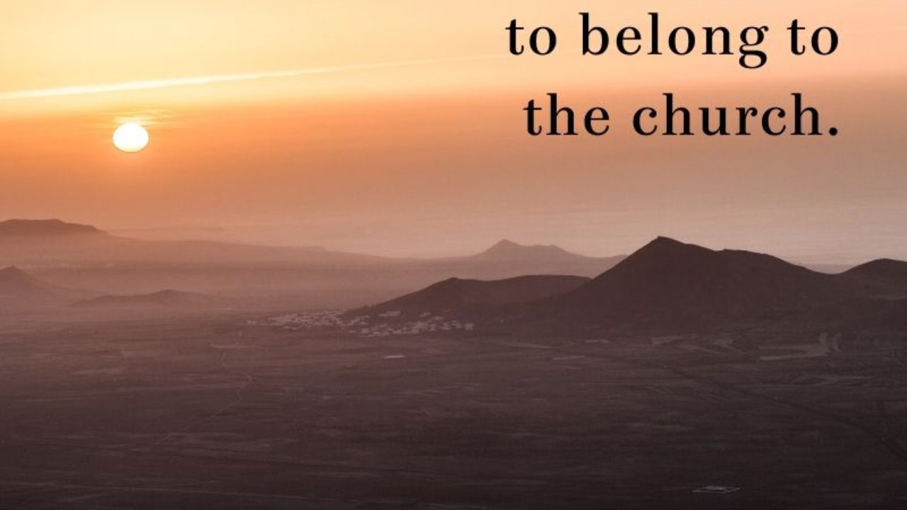 Why Should You Always Belong To Church Even Being A Christian?