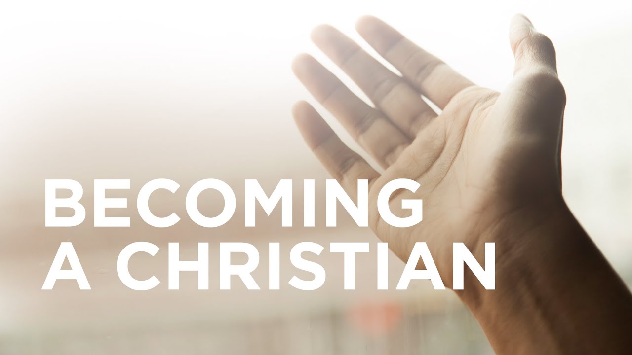 Becoming A Christian - Comprehensive Guide